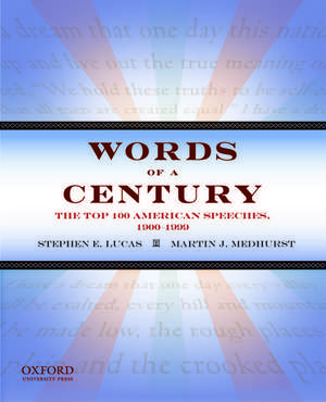 Words of a Century: The Top 100 American Speeches, 1900-1999 de Stephen E. Lucas