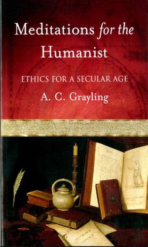 Meditations for the Humanist de A. C. Grayling