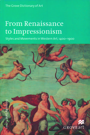 From Renaissance to Impressionism: Styles and Movements in Western Art, 1400-1900 de Jane Turner