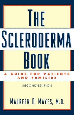 The Scleroderma Book: A Guide for Patients and Families de Maureen D. Mayes