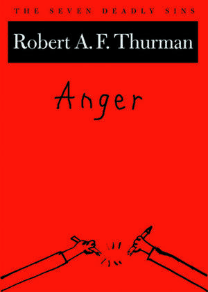 Anger: The Seven Deadly Sins de Robert A. F. Thurman