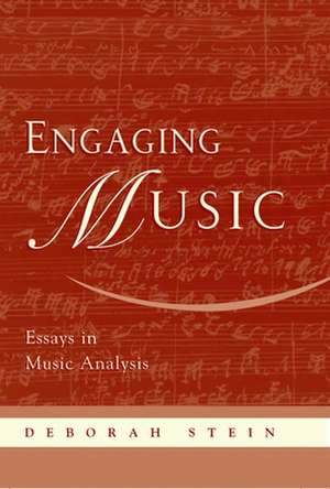 Engaging Music: Essays in Music Analysis de Deborah Stein