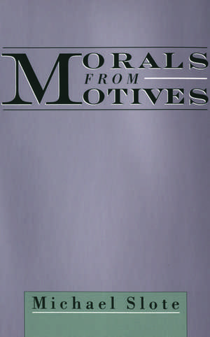 Morals from Motives de Michael Slote