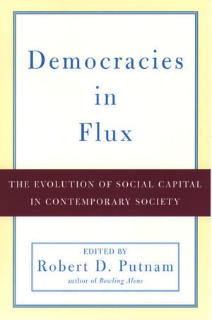 Democracies in Flux: The Evolution of Social Capital in Contemporary Society de Robert D. Putnam