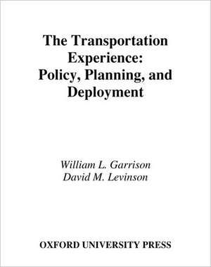 The Transportation Experience: Policy, Planning, and Deployment de William Louis Garrison