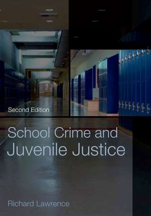 School Crime and Juvenile Justice de Richard Lawrence