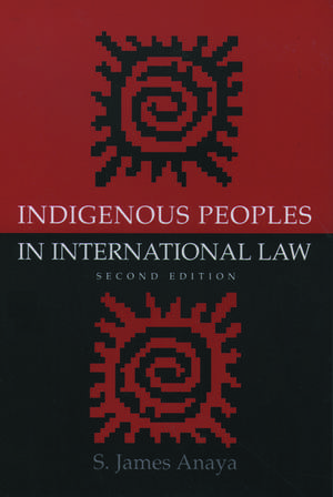 Indigenous Peoples in International Law de S. James Anaya