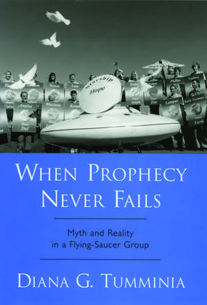 When Prophecy Never Fails: Myth and Reality in a Flying-Saucer Group de Diana G. Tumminia