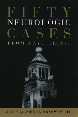 Fifty Neurologic Cases from Mayo Clinic de John H. Noseworthy