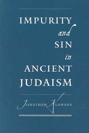 Impurity and Sin in Ancient Judaism de Jonathan Klawans