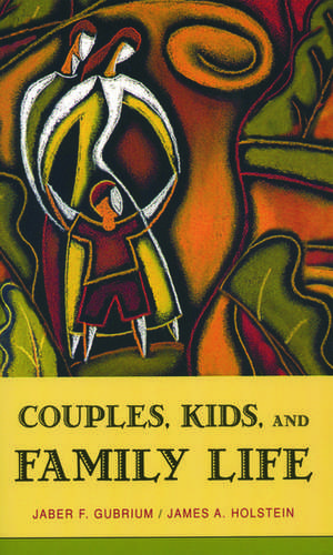 Couples, Kids, and Family Life de Jaber F. Gubrium