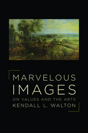 Marvelous Images: On Values and the Arts de Kendall Walton