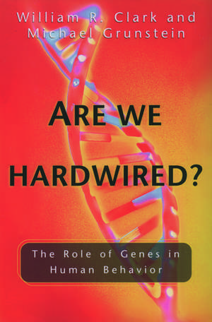 Are We Hardwired?: The Role of Genes in Human Behavior de William R. Clark