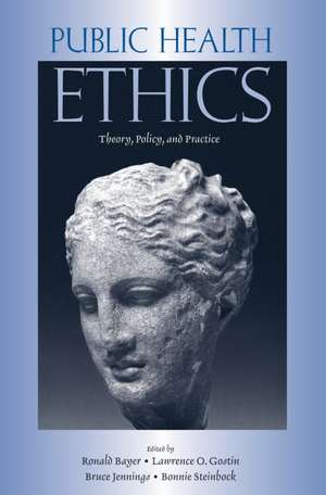 Public Health Ethics: Theory, Policy, and Practice de Ronald Bayer