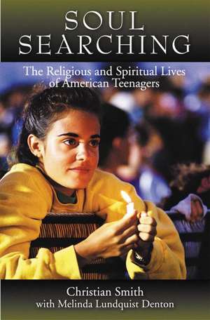 Soul Searching: The Religious and Spiritual Lives of American Teenagers de Christian Smith