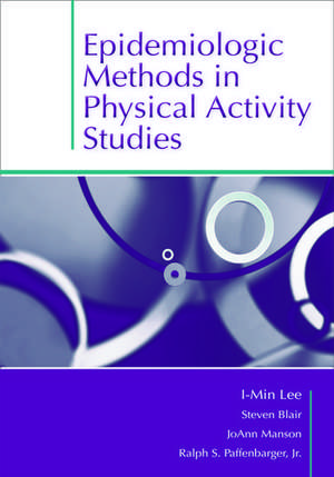 Epidemiologic Methods in Physical Activity Studies de I-Min Lee