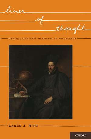 Lines of Thought: Central Concepts in Cognitive Psychology de Lance Rips