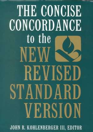 The Concise Concordance to the New Revised Standard Version de John R. Kohlenberger