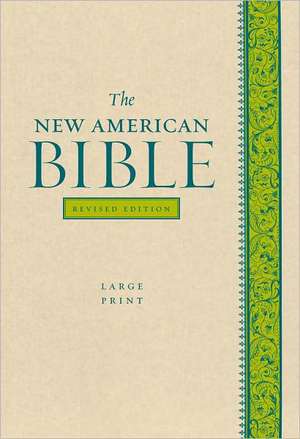 The New American Bible Revised Edition, Large Print Edition de Confraternity of Christian Doctrine