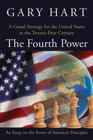 The Fourth Power: A Grand Strategy for the United States in the Twenty-First Century de Gary Hart