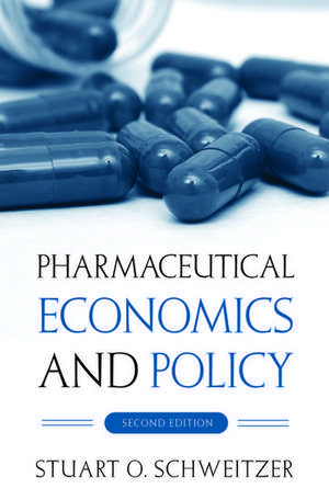 Pharmaceutical Economics and Policy de Stuart O. Schweitzer