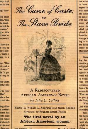 The Curse of Caste; or the Slave Bride de Julia C. Collins