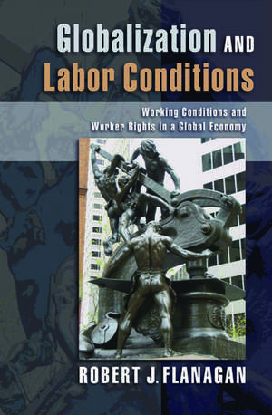 Globalization and Labor Conditions de Robert J. Flanagan