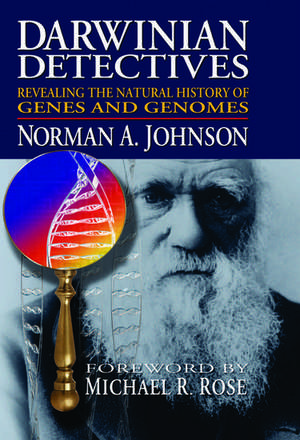 Darwinian Detectives: Revealing the Natural History of Genes and Genomes de Norman A. Johnson