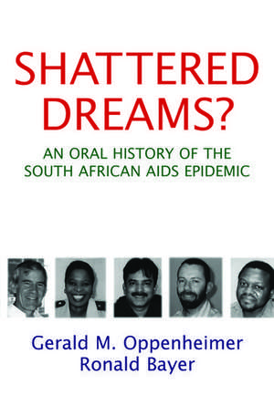 Shattered Dreams?: An Oral History of the South African AIDS Epidemic de Gerald M. Oppenheimer