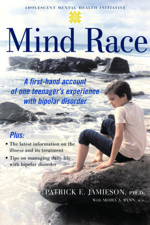 Mind Race: A firsthand account of one teenager's experience with bipolar disorder de Patrick Jamieson