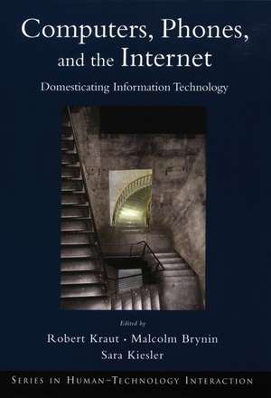 Computers, Phones, and the Internet: Domesticating Information Technology de Robert Kraut