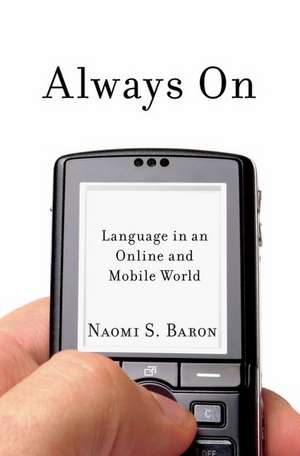 Always On: Language in an Online and Mobile World de Naomi S. Baron