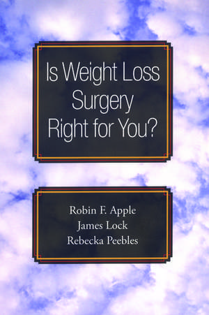 Is Weight Loss Surgery Right for You? de Robin F. Apple