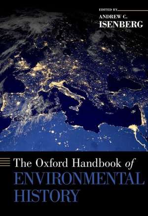 The Oxford Handbook of Environmental History de Andrew C. Isenberg