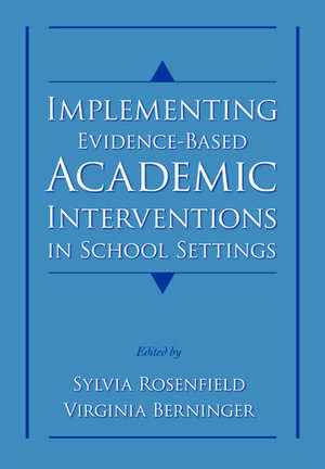 Implementing Evidence-Based Academic Interventions in School Settings de Sylvia Rosenfield