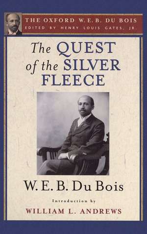 The Quest of the Silver Fleece: The Oxford W. E. B. Du Bois, Volume 14 de Henry Louis Gates