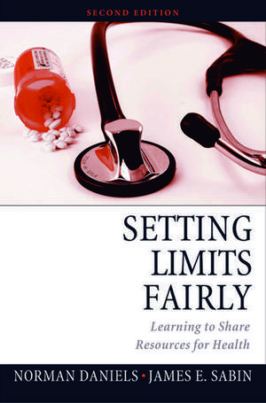 Setting Limits Fairly: Learning to share resources for health de Norman Daniels