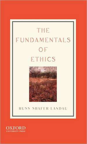 The Fundamentals of Ethics de Russ Shafer-Landau