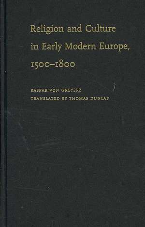 Religion and Culture in Early Modern Europe, 1500-1800 de Kasper von Greyerz