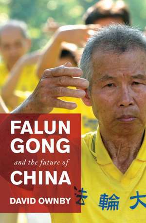 Falun Gong and the Future of China de David Ownby