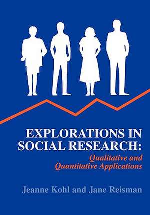 Explorations in Social Research: Qualitative and Quantitative Applications de Jeanne Kohl