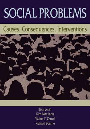 Social Problems: Causes, Consequences, Interventions de Jack Levin