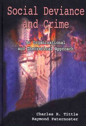 Social Deviance and Crime: An Organizational and Theoretical Approach de Charles R. Tittle