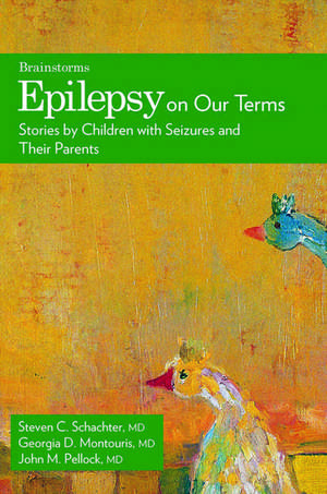 Epilepsy on Our Terms: Stories by Children with Seizures and Their Parents de Steven C. Schachter