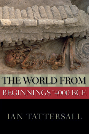 The World from Beginnings to 4000 BCE de Ian Tattersall