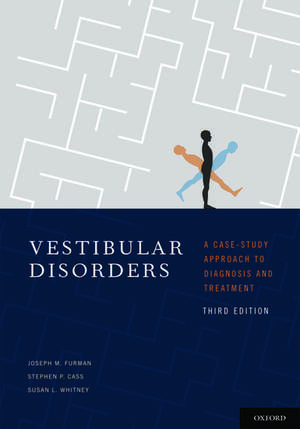 Vestibular Disorders: A Case Study Approach to Diagnosis and Treatment de Joseph Furman