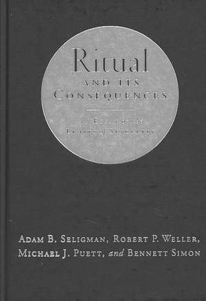 Ritual and Its Consequences: An Essay on the Limits of Sincerity de Adam B. Seligman