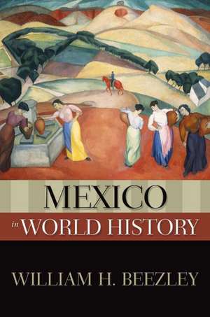 Mexico in World History de William H. Beezley