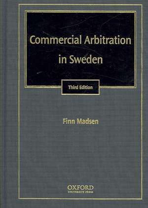 Commercial Arbitration in Sweden de Finn Madsen