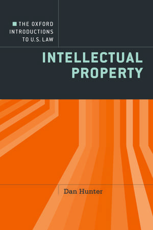 The Oxford Introductions to U.S. Law: Intellectual Property de Daniel Hunter